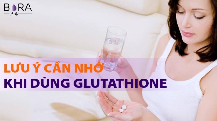 Những điều cần lưu ý khi dùng Glutathione