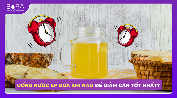 Nên uống nước ép dứa vào lúc nào