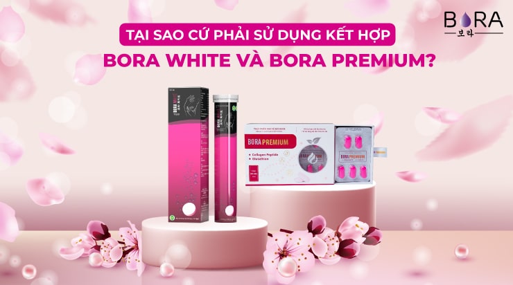 Tai sao phai su dung Bora white ket hop Bora Premium