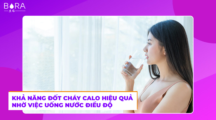 Khả năng đốt cháy calo hiệu quả nhờ việc uống nước điều độ