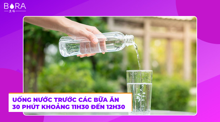 Uống nước trước các bữa ăn 30 phút khoảng 11h30 đến 12h30